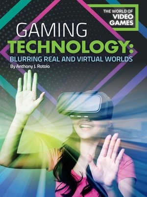 cover image of Gaming Technology: Blurring Real and Virtual Worlds